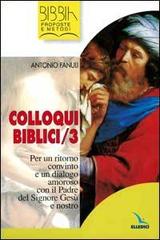 Colloqui biblici vol.3 di Antonio Fanuli edito da Elledici