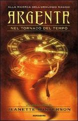 Argenta nel tornado del tempo di Jeanette Winterson edito da Mondadori