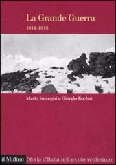 La grande guerra 1914-1918 di Mario Isnenghi, Giorgio Rochat edito da Il Mulino