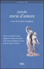 Antiche storie d'amore edito da BUR Biblioteca Univ. Rizzoli