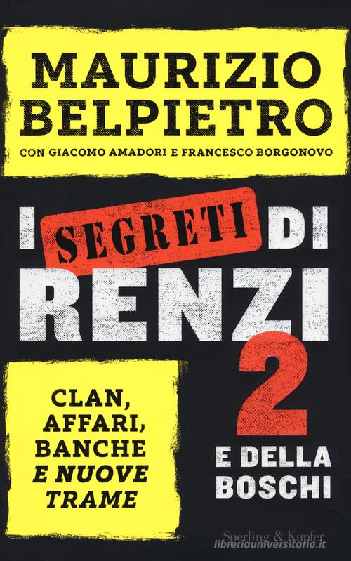 I segreti di Renzi 2 e della Boschi di Maurizio Belpietro, Francesco Borgonovo, Giacomo Amadori edito da Sperling & Kupfer