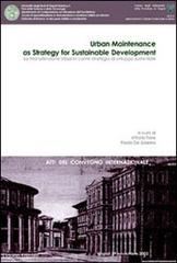 La manutenzione urbana come strategia di sviluppo sostenibile. Atti del Convegno internazionale di Vittorio Fiore, Paola De Joanna edito da Liguori