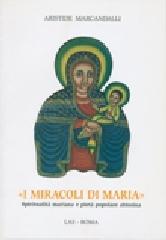 I miracoli di Maria. Spiritualità mariana e pietà popolare abissina di Aristide Marcandalli edito da LAS