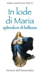 In lode di Maria splendore di bellezza. Novena dell'Immacolata di M. Marcellina Pedico edito da San Paolo Edizioni