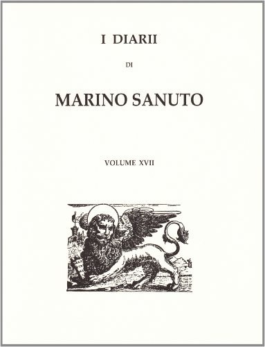 I diarii... (1496-1533) (rist. anast. Venezia, 1879-1903) vol.17 di Marino Sanudo edito da Forni
