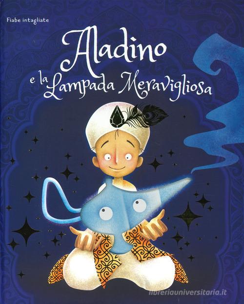 Aladino e la lampada meravigliosa. Fiabe intagliate. Ediz. a colori di Irena Trevisan edito da Sassi