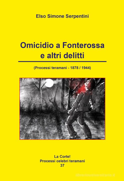 Omicidio a Fonterossa e altri delitti di Elso Simone Serpentini edito da Artemia Nova Editrice