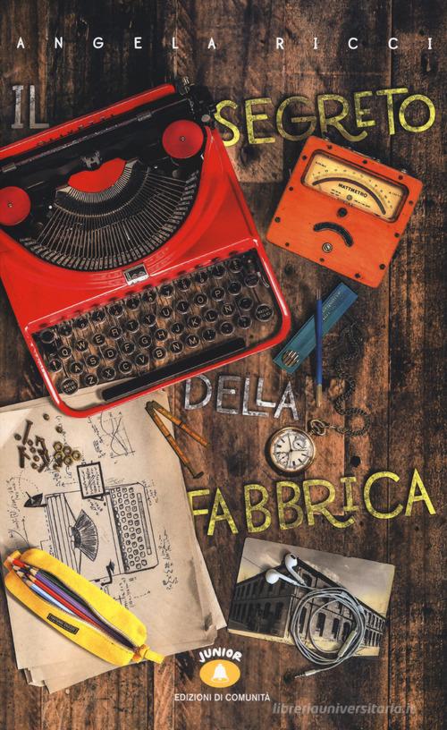 Il segreto della fabbrica. Gita a Ivrea di Angela Ricci edito da Edizioni di Comunità