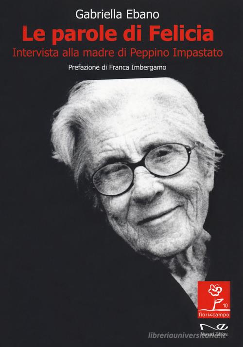 Le parole di Felicia. Intervista alla madre di Peppino Impastato di Gabriella Ebano edito da Navarra Editore