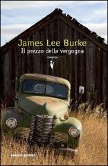 Il prezzo della vergogna di James Lee Burke edito da Fanucci