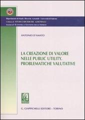 La creazione di valore nelle public utility. Problematiche valutative di Antonio D'Amato edito da Giappichelli