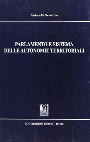 Parlamento e sistema delle autonomie territoriali di Antonella Sciortino edito da Giappichelli