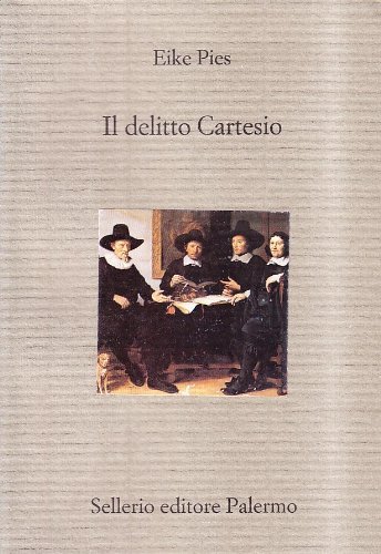 Il delitto Cartesio. Documenti, indizi, prove di Eike Pies edito da Sellerio Editore Palermo