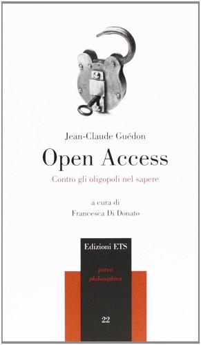 Open Access. Contro gli oligopoli del sapere di Jean-Claude Guédon edito da Edizioni ETS
