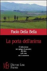 La porta dell'anima di Paolo Della Bella edito da L'Autore Libri Firenze