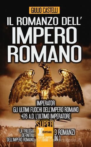 Il romanzo dell'impero romano di Giulio Castelli edito da Newton Compton Editori