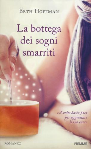 La bottega dei sogni smarriti di Beth Hoffman edito da Piemme