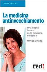 La medicina antinvecchiamento di Marios Kyriazis edito da Red Edizioni