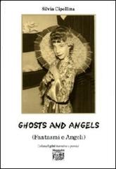 Ghosts and angels. Fantasmi e angeli di Silvia Cipollina edito da Montedit