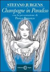 Champagne in paradiso di Stefano Jurgens edito da Edizioni Segno