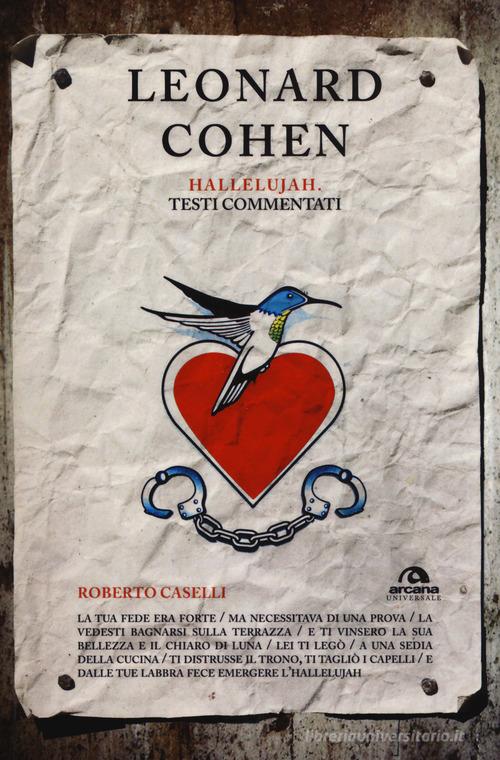 Leonard Cohen. Hallelujiah. Testi commentati di Roberto Caselli edito da Arcana