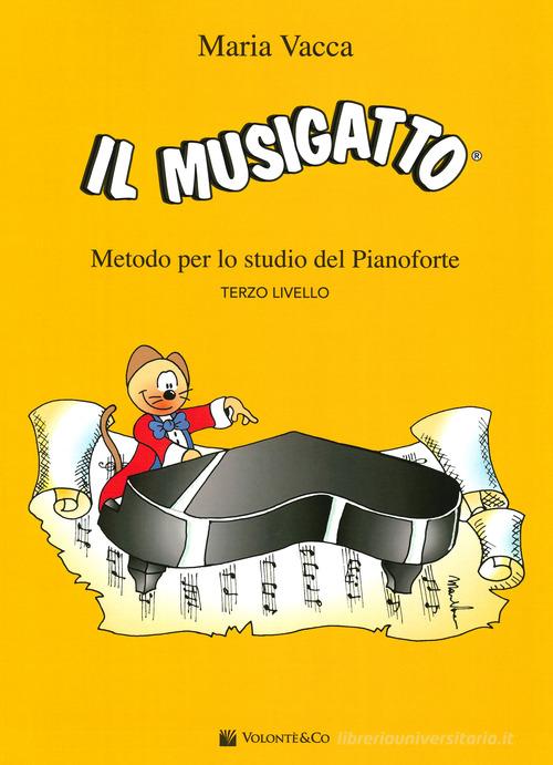 Il Musigatto. Metodo per lo studio del pianoforte. Terzo livello di Maria  Vacca - 9788863885170 in Strumenti per l'insegnamento