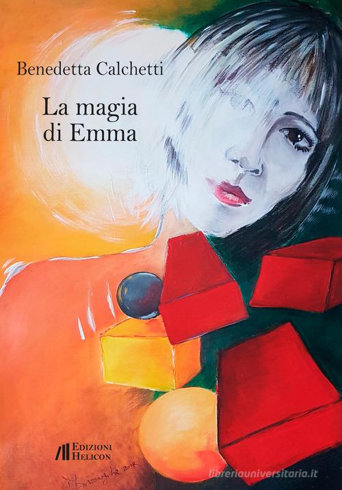 La magia di Emma di Benedetta Calchetti edito da Helicon