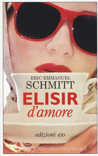 Elisir d'amore di Eric-Emmanuel Schmitt edito da E/O
