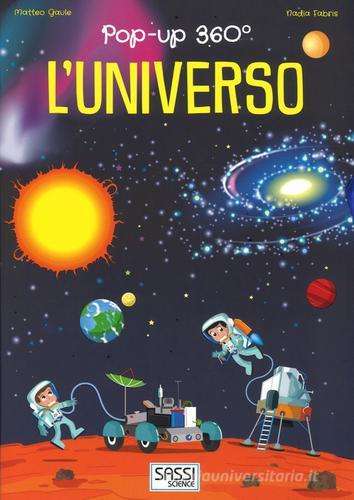 L' universo. Pop-up 360°. Ediz. a colori di Matteo Gaule, Nadia Fabris edito da Sassi
