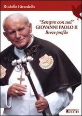 Sempre con noi. Giovanni Paolo II di Rodolfo Girardello edito da OCD