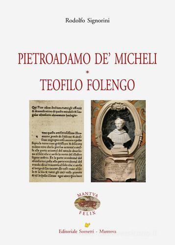 Pietroadamo De' Micheli. Teofilo Folengo di Rodolfo Signorini edito da Sometti
