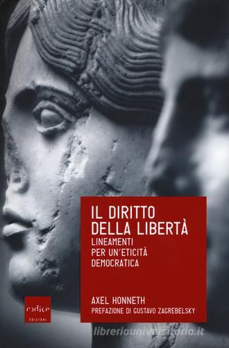 Il diritto della libertà. Lineamenti per un'eticità democratica di Axel Honneth edito da Codice