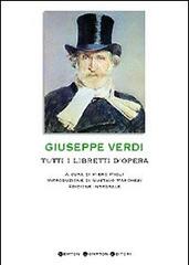 Tutti i libretti d'opera di Giuseppe Verdi edito da Newton Compton