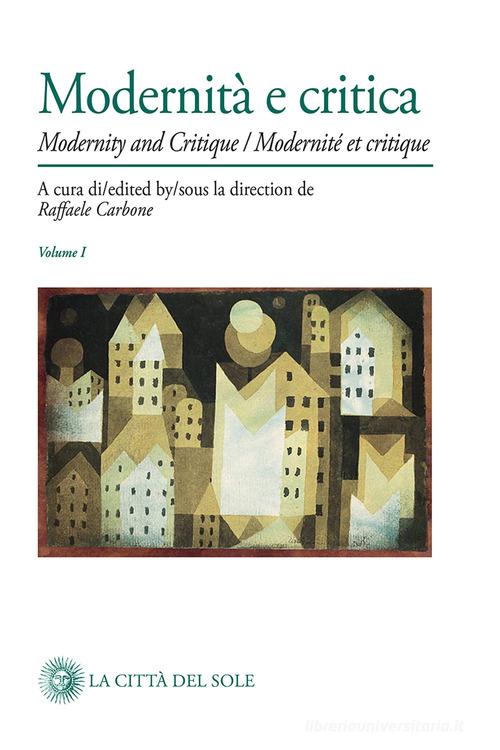 Modernità e critica-Modernity and critique-Modernité et critique edito da La Città del Sole