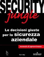 Security jungle. Le decisioni giuste per la sicurezza aziendale di Kevin Day edito da Mondadori Informatica
