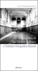 Il Monastero di San Michele in Bosco e l'Istituto ortopedico Rizzoli edito da Pendragon