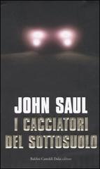 I cacciatori del sottosuolo di John Saul edito da Dalai Editore