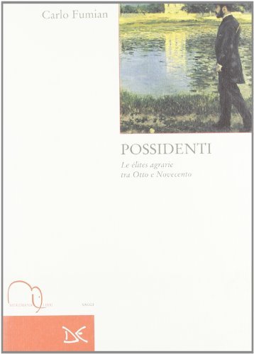 Possidenti. Le élites agrarie tra Otto e Novecento di Carlo Fumian edito da Meridiana Libri