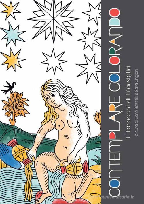 Contemplare Colorando I Tarocchi di Marsiglia di Carlo Bozzelli, Sara Chigioni edito da Youcanprint