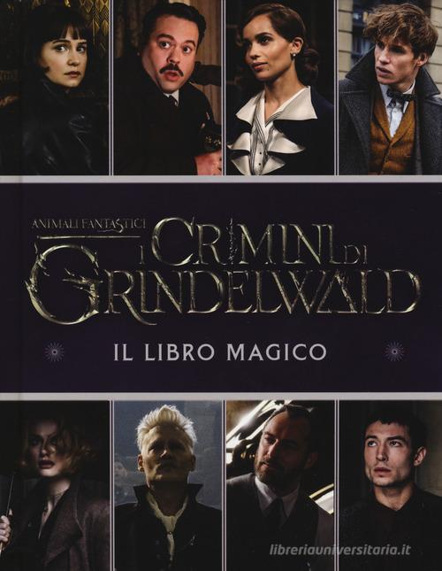 Animali fantastici. I crimini di Grindelwald. Il libro magico di Emily Stead edito da Magazzini Salani