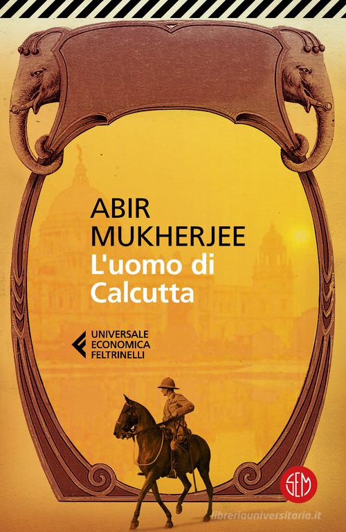 L' uomo di Calcutta di Abir Mukherjee edito da SEM