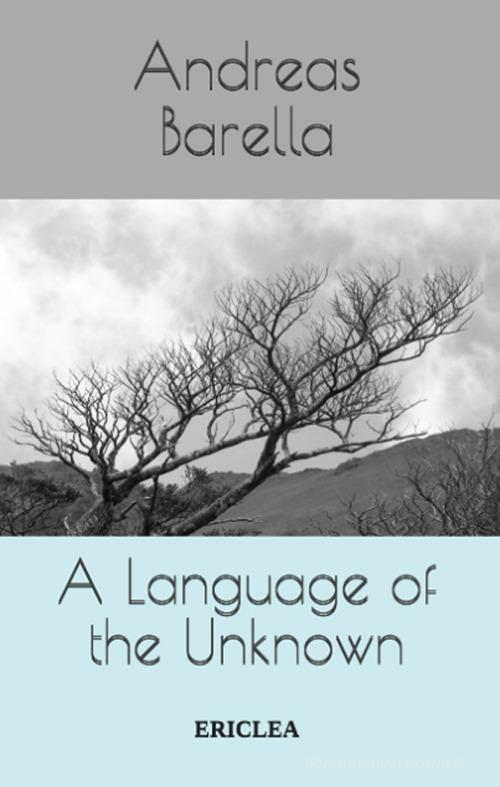 A language of the unknown. Influence and composition in the work of Samuel Beckett di Andreas Barella edito da Ericlea