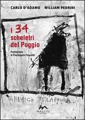 I 34 scheletri del Poggio di Carlo D'Adamo, William Pedrini edito da Maglio Editore