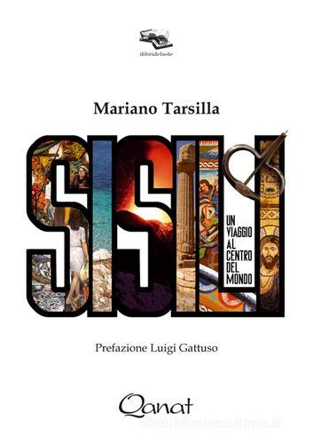 Sisili. Un viaggio al centro del mondo di Mariano Tarsilla edito da Qanat