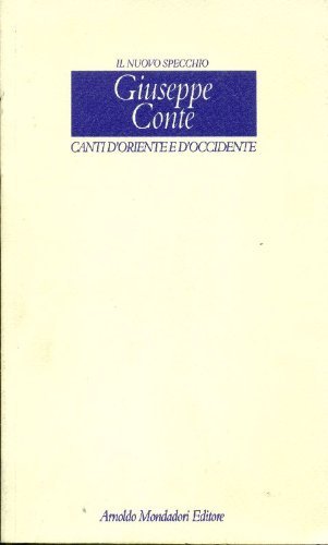 Canti d'Oriente e d'Occidente di Giuseppe Conte edito da Mondadori