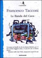 La banda del caos di Francesco Tacconi edito da Mondadori