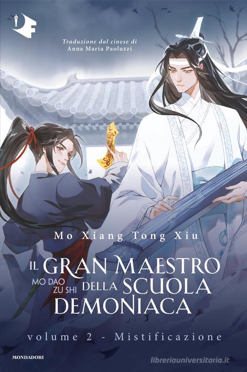 Libro Mistificazione. Il gran maestro della scuola demoniaca vol.2 di Mo Xiang Tong Xiu Oscar fantastica di Mondadori