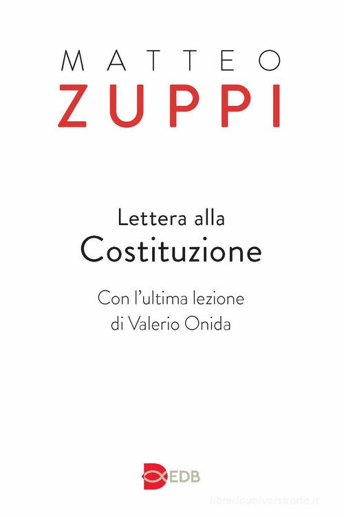 Lettera alla Costituzione. Con l'ultima lezione di Valerio Onida di Matteo Maria Zuppi edito da EDB