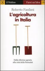 L' agricoltura in Italia di Roberto Fanfani edito da Il Mulino