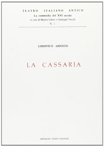 La cassaria (rist. anast. 1525-46) di Ludovico Ariosto edito da Forni